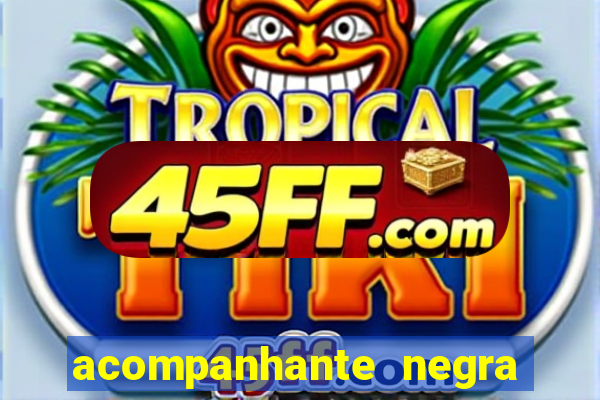 acompanhante negra s o paulo